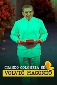 Cuando Colombia se volvió Macondo series tv
