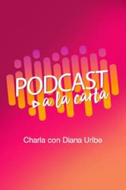 Podcast a la carta - Charla con Diana Uribe series tv
