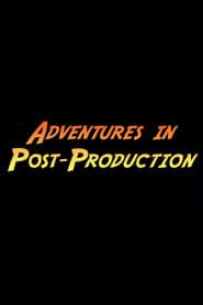 Adventures in Post-Production (2008)