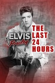 The Last 24 Hours: Elvis Presley series tv