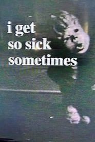 I Get So Sick Sometimes (2001)