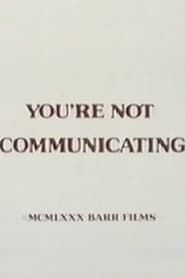 You're Not Communicating (1980)