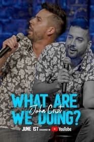 John Crist: What Are We Doing? 2022 streaming