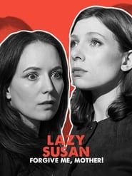Lazy Susan: Forgive Me, Mother! 2020 streaming