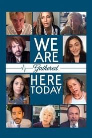 We Are Gathered Here Today series tv