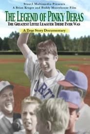 The Legend of Pinky Deras: The Greatest Little-Leaguer There Ever Was series tv