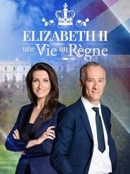 Elizabeth II Une Vie, Un Règne series tv