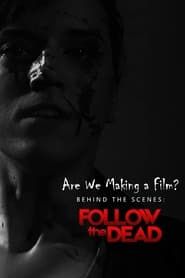 Are We Making A Film?: Behind the Scenes - Follow the Dead series tv