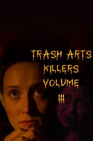 Trash Arts Killers: Volume Three series tv