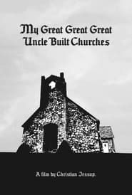 My Great Great Great Uncle Built Churches 2022 streaming
