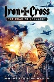 Iron Cross: The Road to Normandy 2022 streaming