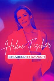 Helene Fischer - Ein Abend im Rausch 2021 streaming
