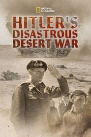 Hitler's Disastrous Desert War 2021 streaming