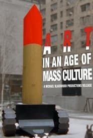 Art in an Age of Mass Culture series tv