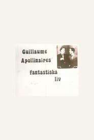 The Fantastic Life of Guillaume Apollinaire series tv