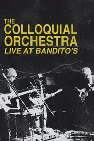 The Colloquial Orchestra: Live at Bandito's series tv