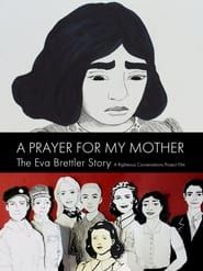 A Prayer for My Mother: The Eva Brettler Story series tv