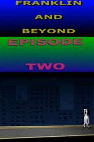 Franklin and Beyond: Episode Two series tv