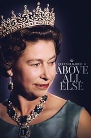 Queen Elizabeth II : Above All Else 2022 streaming