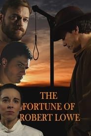 The Fortune of Robert Lowe series tv