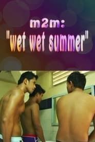 M2M Wet Wet Summer-hd
