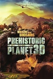 Walking with Dinosaurs: Prehistoric Planet 3D series tv
