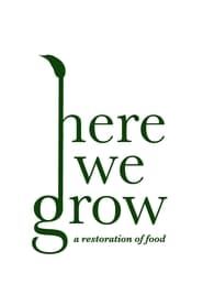 Here We Grow: A Restoration of Food series tv