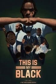 THIS IS MY BLACK: A Pine Forge Academy Musical series tv