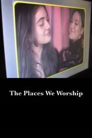 The Places We Worship series tv