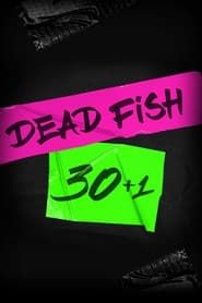 Dead Fish: 30+1 series tv