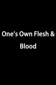 One's Own Flesh & Blood