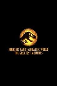 Jurassic Greatest Moments: Jurassic Park to Jurassic World series tv