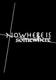 Nowhere Is Somewhere 2022 streaming