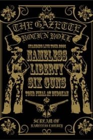 the GazettE STANDING TOUR 2006 NAMELESS LIBERTY SIX GUNS TOUR FINAL AT BUDOKAN (2006)