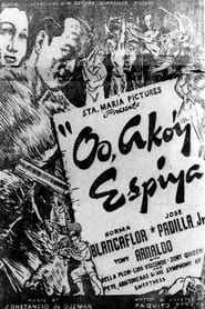 Oo Ako'y Espiya (1946)