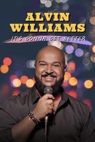 Alvin Williams: It’s Gonna Get Better series tv