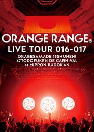 Orange Range Live Tour 016-017 Okagesamade 15 Shunen! 47 Tokoden De Carnival At Nippon Budokan-hd