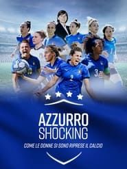 Azzurro Shocking - Come le donne si sono riprese il calcio series tv