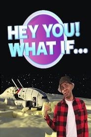 Hey You! What If... series tv