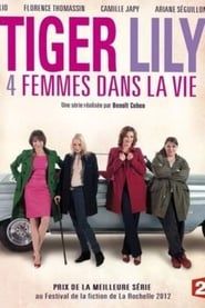 Tiger Lily, 4 femmes dans la vie (2013)