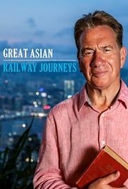 Great Asian Railway Journeys</b> saison 01 