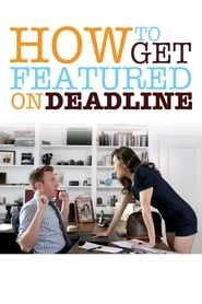 How To Get Featured On Deadline</b> saison 01 