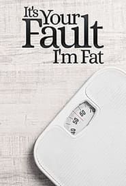 It's Your Fault I'm Fat series tv