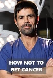 How Not To Get Cancer 2019</b> saison 01 