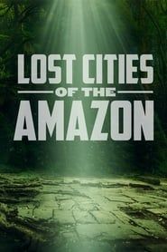 Lost Cities of the Amazon series tv