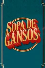 Sopa de Gansos series tv
