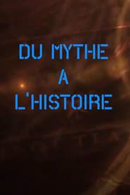 Du mythe a l histoire series tv