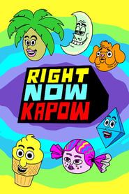 Right Now Kapow series tv