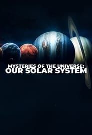 Mysteries of the Universe: Our Solar System series tv