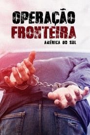 Operação Fronteira: América do Sul series tv